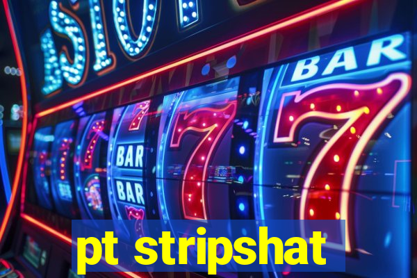 pt stripshat